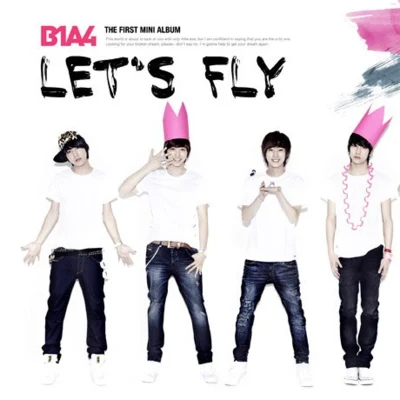 B1A4 Let's Fly