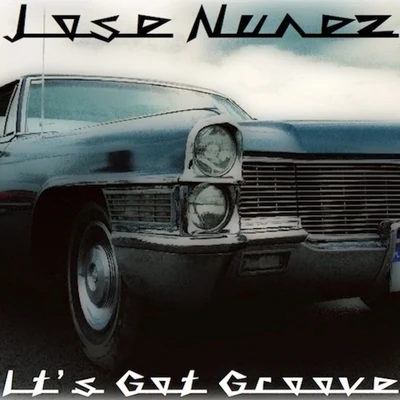 Jose Nunez Its Got Groove