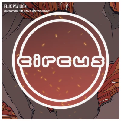 Flux Pavilion/Franky Nuts/GLNNA Somebody Else (feat. GLNNA) [Franky Nuts Remix]