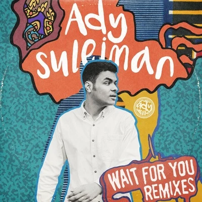 Ady Suleiman Wait for You (Remixes)