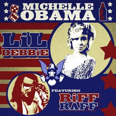 Lil Debbie Michelle Obama (feat. Riff Raff)