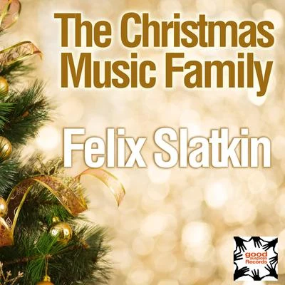 Felix Slatkin The Christmas Music Family