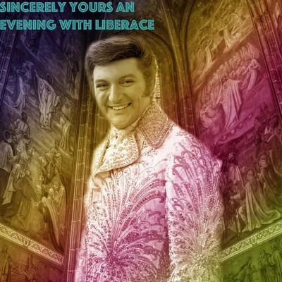 Liberace Sincerely Yours An Evening With Liberace