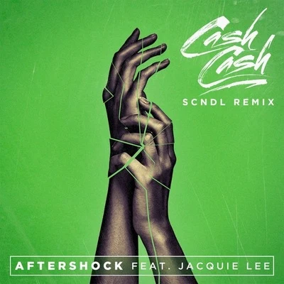 Cash Cash/SCNDL/Jacquie Lee Aftershock (SCNDL Remix)