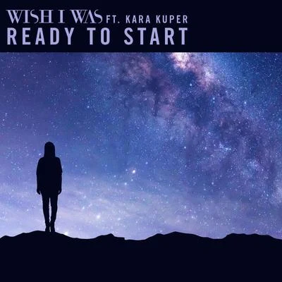 Wish I Was/Kara Kuper Ready To Start