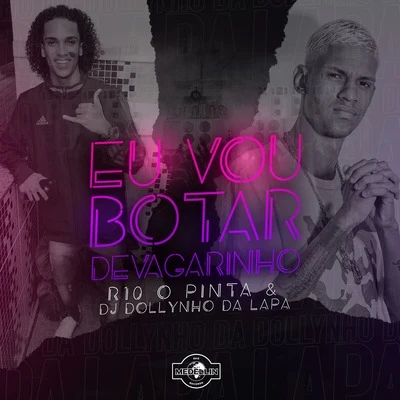 Dj Dollynho da Lapa/MC R10 O Pinta Eu Vou Botar Devagarinho