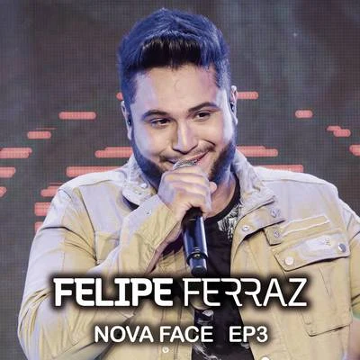 Felipe Ferraz Felipe Ferraz, Nova Face (EP 3) [Ao Vivo]