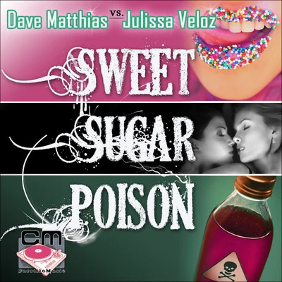 Julissa Veloz/Dave Matthias Sweet Sugar Poison