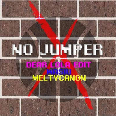 Wasiu/Dear Lola/Meltycanon No Jumper (Dear Lola Edit)