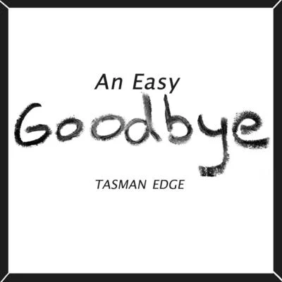 Tasman Edge/Darren Fewins An Easy Goodbye (feat. Darren Fewins)