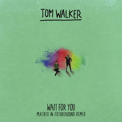 Tom Walker Wait for You (Matrix & Futurebound Remix)