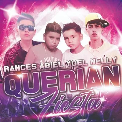 Nelly/Yoel/rances/Abiel Querian Fiesta