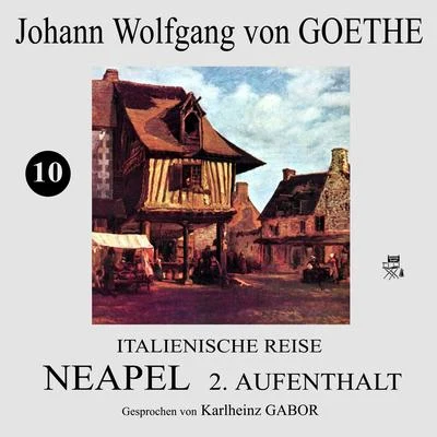 Johann Wolfgang von Goethe Italienische Reise: Neapel 2. Aufenthalt (10)