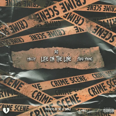 RG/Mozzy/$tupid Young Life On The Line (feat. Mozzy & $tupid Young)