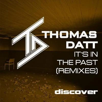 Thomas Datt Its in the Past (Remixes)