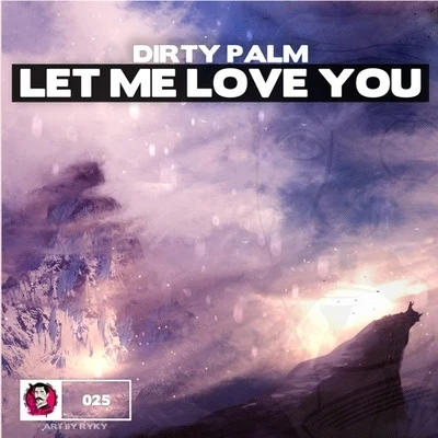 Dirty Palm Let Me Love You