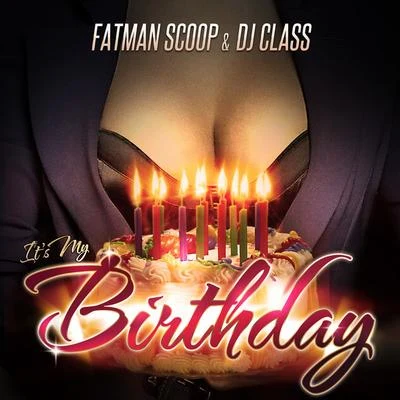 DJ Class/Fatman Scoop Its My Birthday