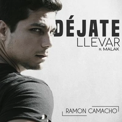 Ramón Camacho/Malak Déjate Llevar (Remix)