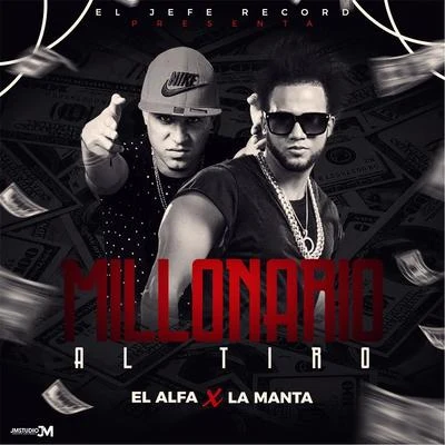 El Alfa/La Manta Millonario al Tiro (feat. La Manta)