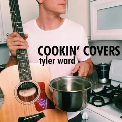 Tyler Ward Cookin Covers