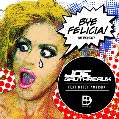 Joe Gauthreaux Bye Felicia - The Remixes