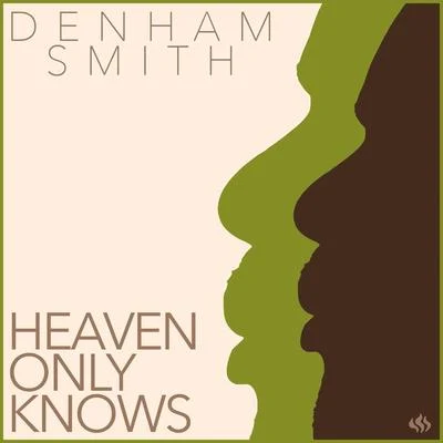 Denham Smith Heaven Only Knows