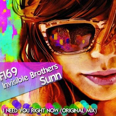 Sunn/Invisible Brothers/FI69 I Need You Right Now