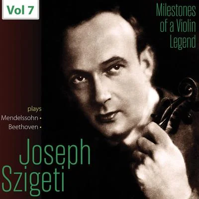 Joseph Szigeti Milestones of a Violin Legend: Joseph Szigeti, Vol. 7 (Live)