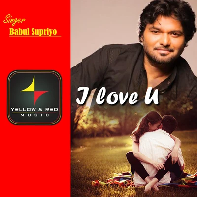 Babul Supriyo I Love You - Single