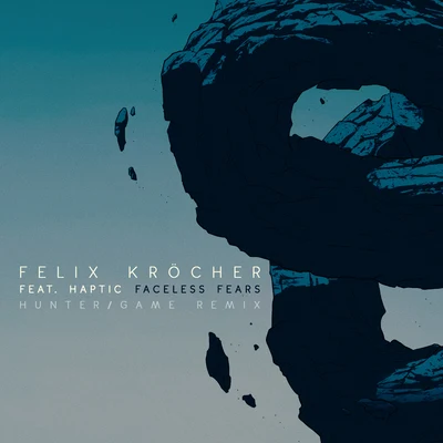 Felix Kröcher/HunterGame/Haptic Faceless Fears (HunterGame Remix)