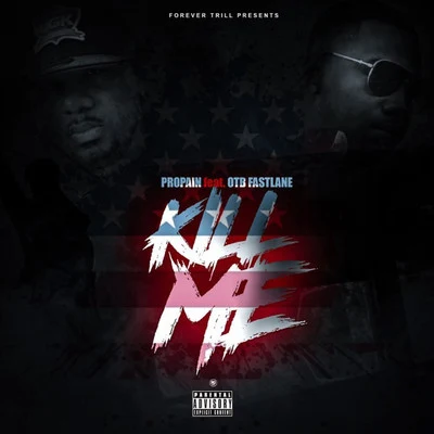 OTB Fastlane/Propain Kill Me (feat. OTB Fastlane)