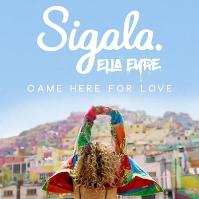 Ella Eyre/Sigala Came Here For Love