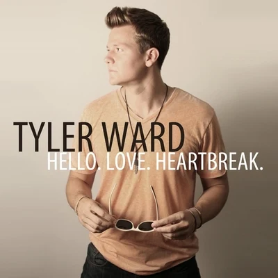 Tyler Ward Hello. Love. Heartbreak