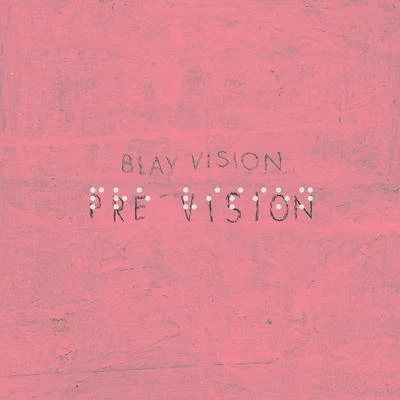 Blay Vision Pre Vision