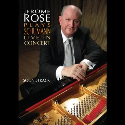 Jerome Rose Jerome Rose Plays Schumann Live in Concert - Soundtrack