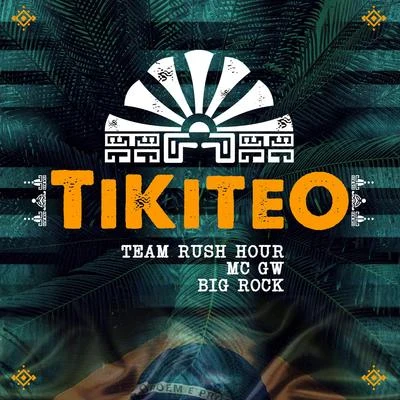 Mc Gw/Team Rush Hour/Big Rock Tikiteo