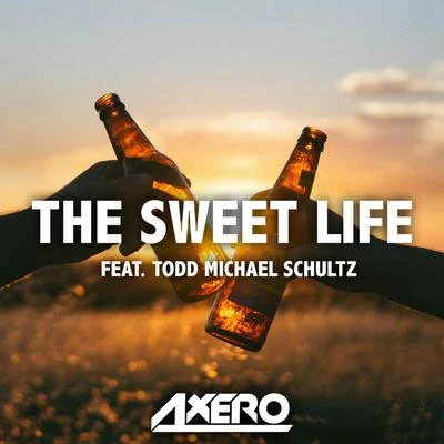 Axero The Sweet Life (feat. T. M. Schultz)