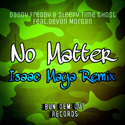 Sleepy Time Ghost/Isaac Maya/Daddy Freddy No Matter (Isaac Maya Remix)