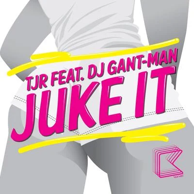 TJR Juke It (feat. DJ Gant-Man)