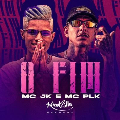 MC Jk/Mc PLK O Fim