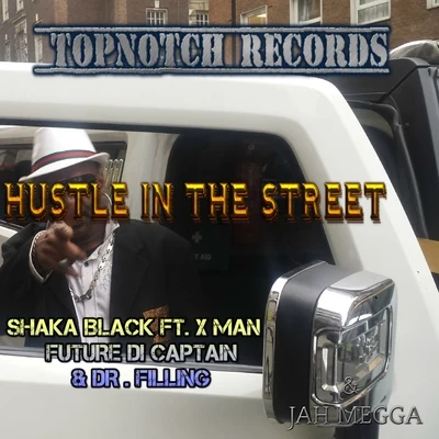 Shaka Black Hustle in the Street (feat. X Man, Future Di Captain & Dr. Filling) - Single