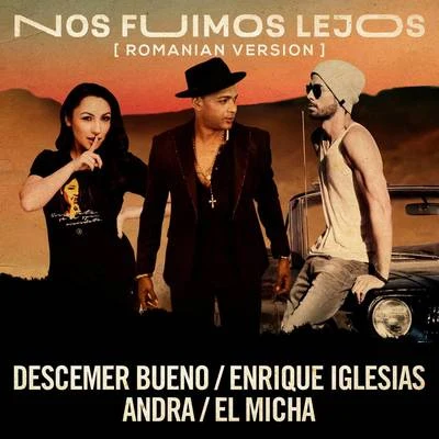 Descemer Bueno/Enrique Iglesias/Andra Nos Fuimos Lejos (Official Romanian Remix)