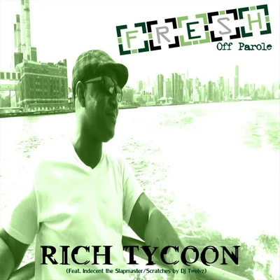 Indecent The Slapmaster/Rich Tycoon Fresh (Off Parole) [feat. Indecent the Slapmaster]