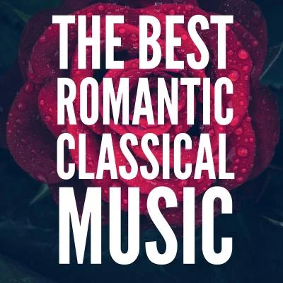 Classical Music/Valentines Day Music/Classical The Best Romantic Classical Music (For Valentines Day)