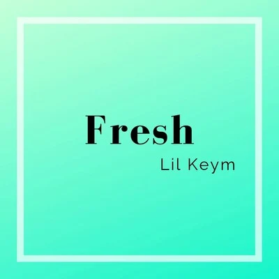 Lil Keym Fresh