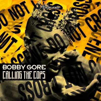 Bobby Gore Calling the Cops - Single