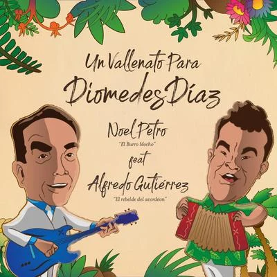 Alfredo Gutierrez/Noel Petro Un Vallenato para Diomedes Díaz