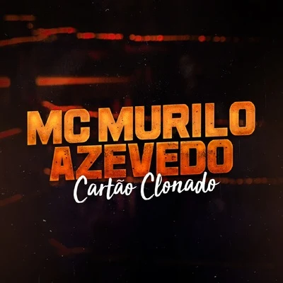 MC Murilo Azevedo Cartão Clonado