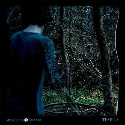 MAXXID/Moribund Tempus (feat. maxxid)