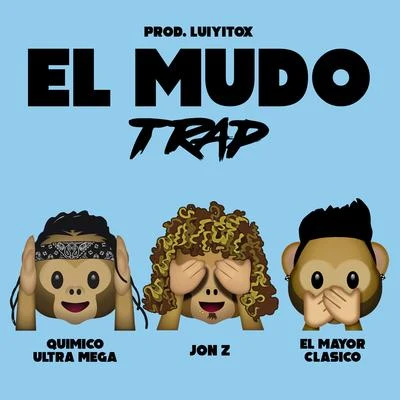 Quimico Ultra Mega/Jon Z/El Mayor Clasico El Mudo (Trap Version)